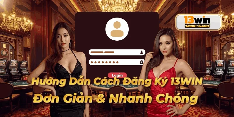 Giao diện thân thiện hỗ trợ đăng ký 13win cho người dùng