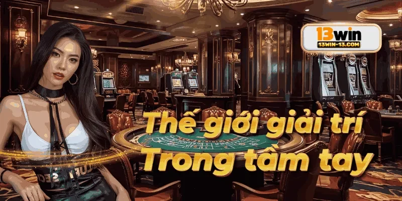 Người chơi trải nghiệm dịch vụ an toàn chất lượng từ giới thiệu 13win